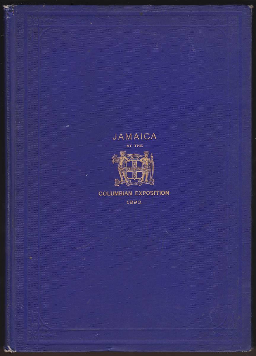 WORLD'S FAIR, JAMAICA AT CHICAGO, AN ACCOUNT DESCRIPTIVE OF THE COLONY OF JAMAICA, WITH HISTORICAL AND OTHER APPENDICES