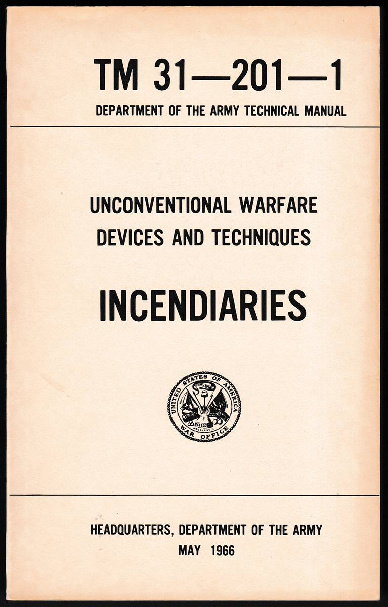INCENDIARIES TM 31-201-1 UNCONVENTIONAL WARFARE DEVICES AND TECHNIQUES Department of the Army Technical Manual