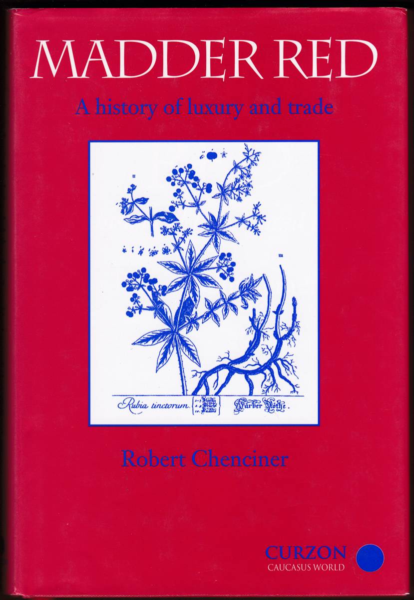 MADDER RED A History of Luxury and Trade