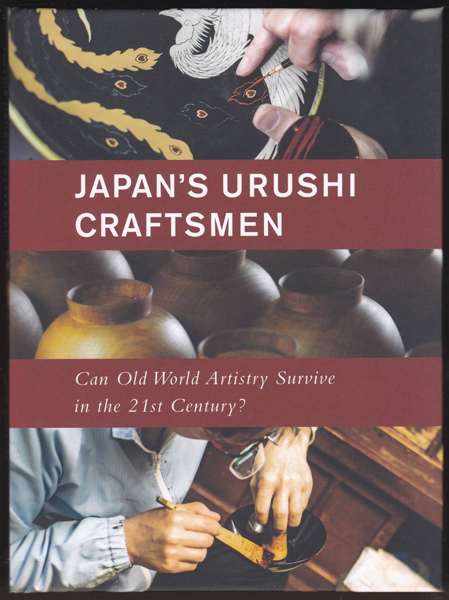 JAPAN'S URUSHI CRAFTSMEN Can Old World Artistry Survive in the 21st Century