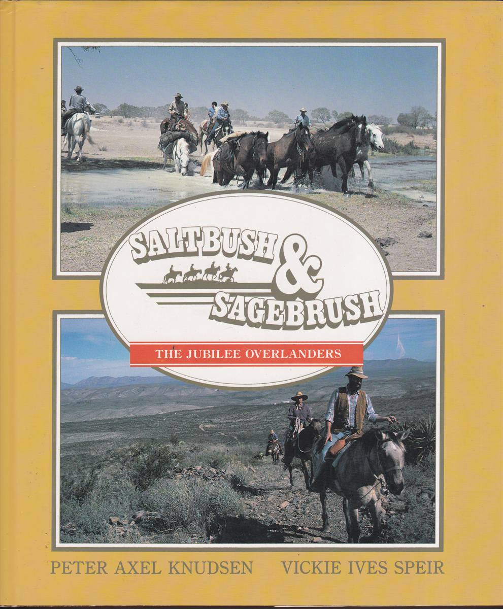SALTBUSH AND SAGEBRUSH The Jubilee Overlanders Epic Sesquicentennial Pioneer Re-Enactment Horse Rides Across South Australia and Texas