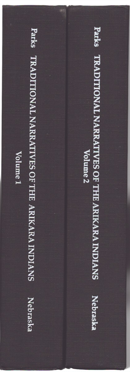 TRADITIONAL NARRATIVES OF THE ARIKARA INDIANS VOLUMES 1 AND 2 Stories of Alfred Morsette and Stories of Other Narrators: Interlinear Linguistic Texts
