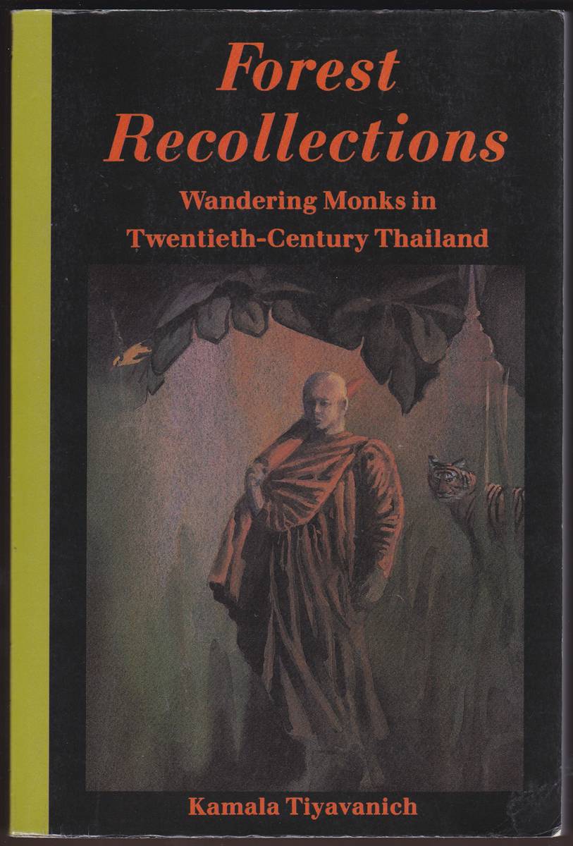 FOREST RECOLLECTIONS Wandering Monks in Twentieth-Century Thailand