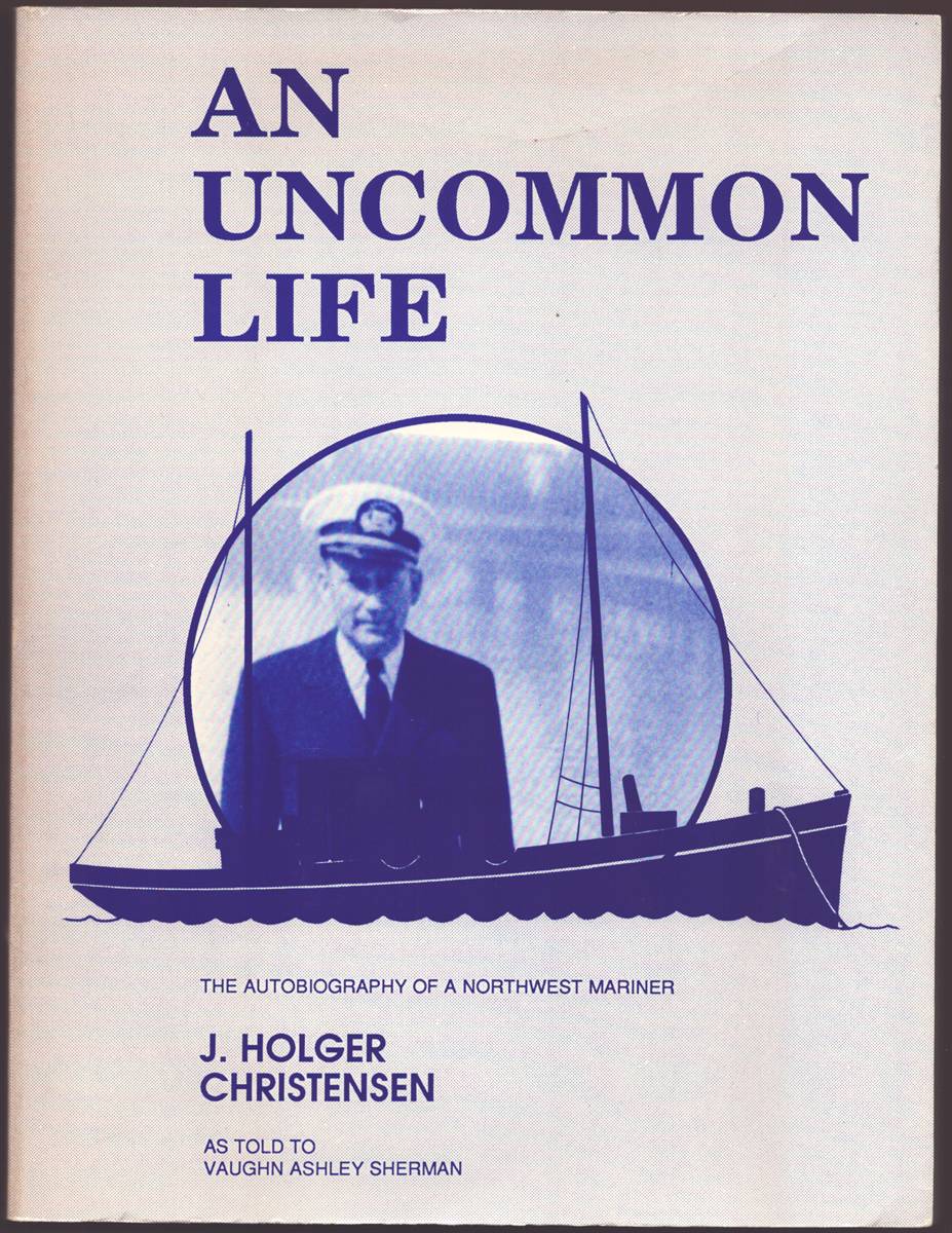 AN UNCOMMON LIFE The Autobiography of a Northwest Mariner