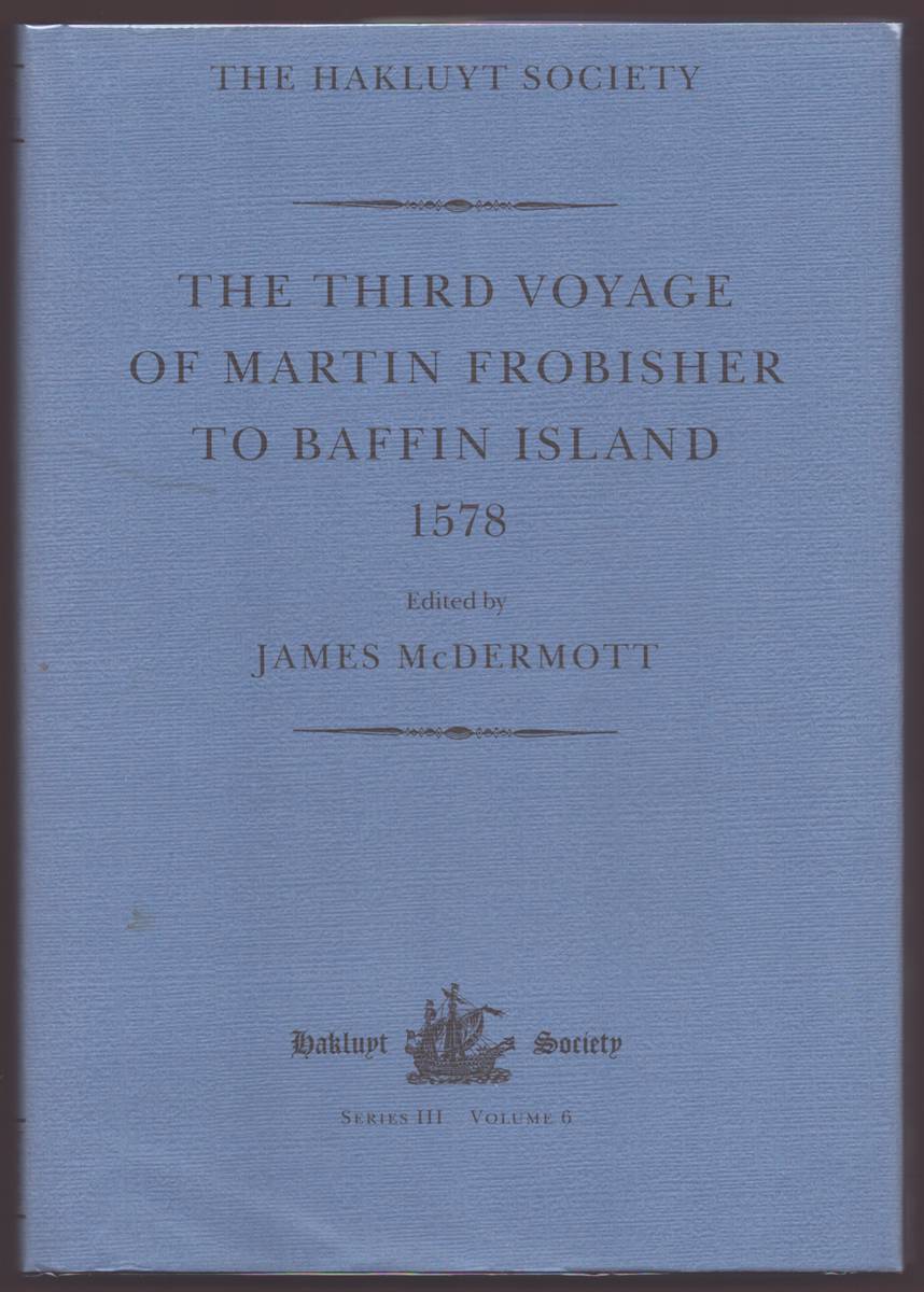 THE THIRD VOYAGE OF MARTIN FROBISHER TO BAFFIN ISLAND 1578