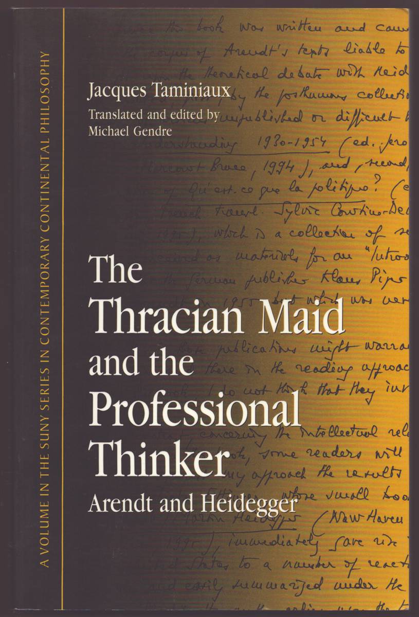 THE THRACIAN MAID AND THE PROFESSIONAL THINKER Arendt and Heidegger