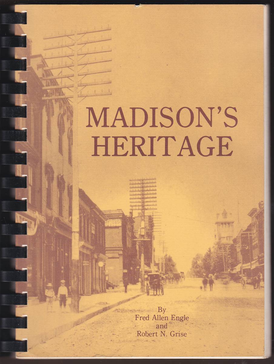 MADISON'S HERITAGE A Reprint of over 100 Articles Which Originally Appeared under the Same Title in the Richmond Register, Richmond, Kentucky 1969-1980