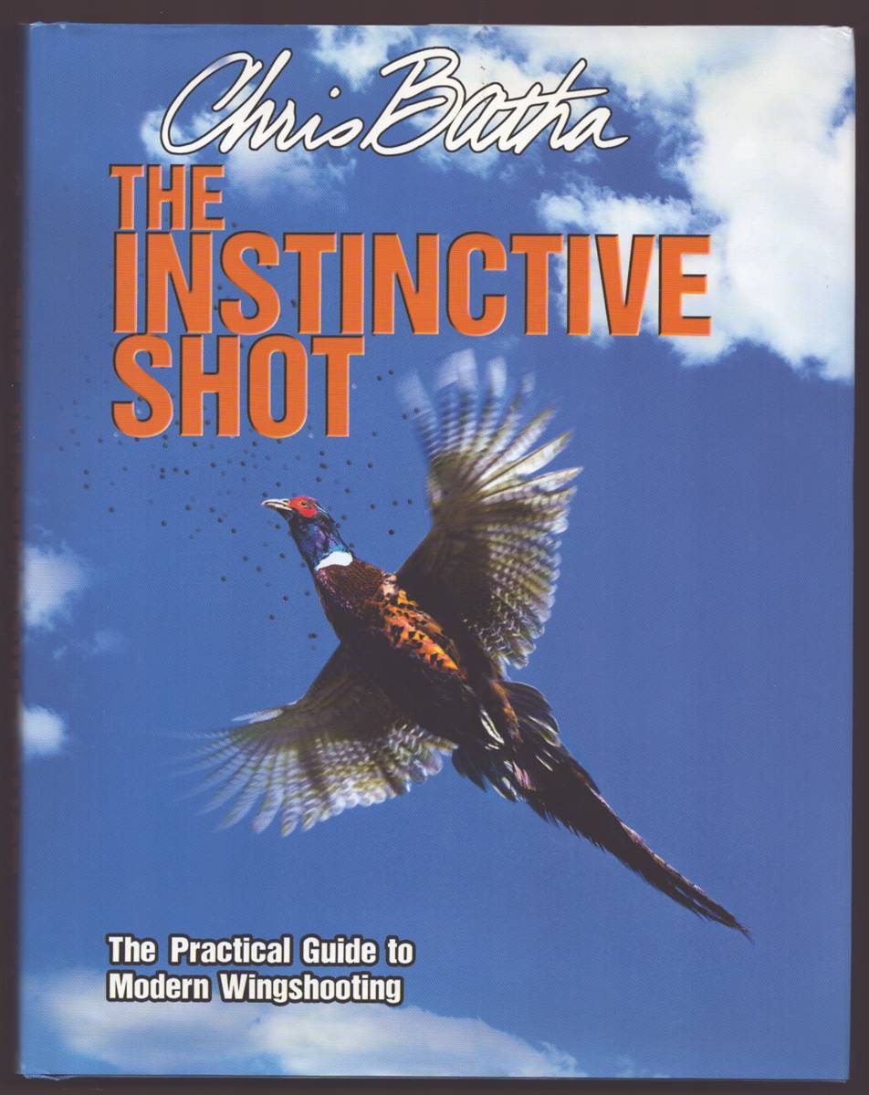 THE INSTINCTIVE SHOT The Practical Guide to Modern Wingshooting