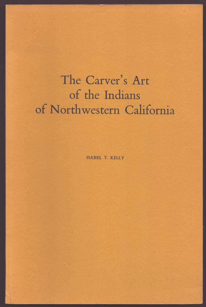 THE CARVER'S ART OF THE INDIANS OF NORTHWESTERN CALIFORNIA
