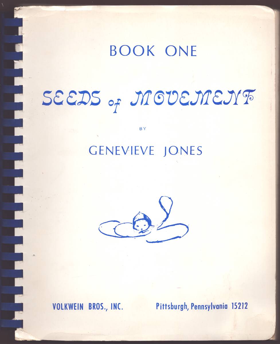 SEEDS OF MOVEMENT BOOK ONE A Philosophy of Movement with Techniques Applied to the Beginner