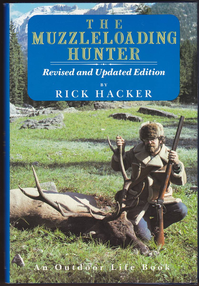 THE MUZZLELOADING HUNTER Being a Complete Guide for the Black Powder Sportsman