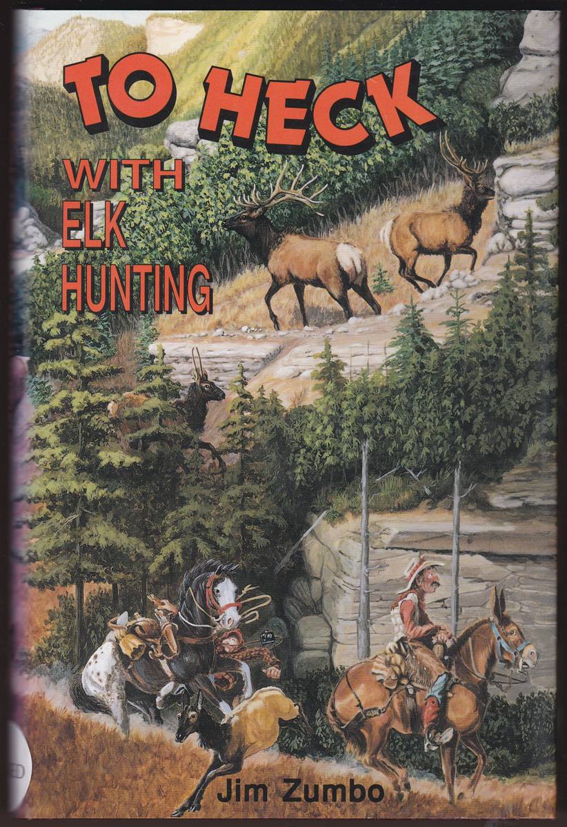 TO HECK WITH ELK HUNTING