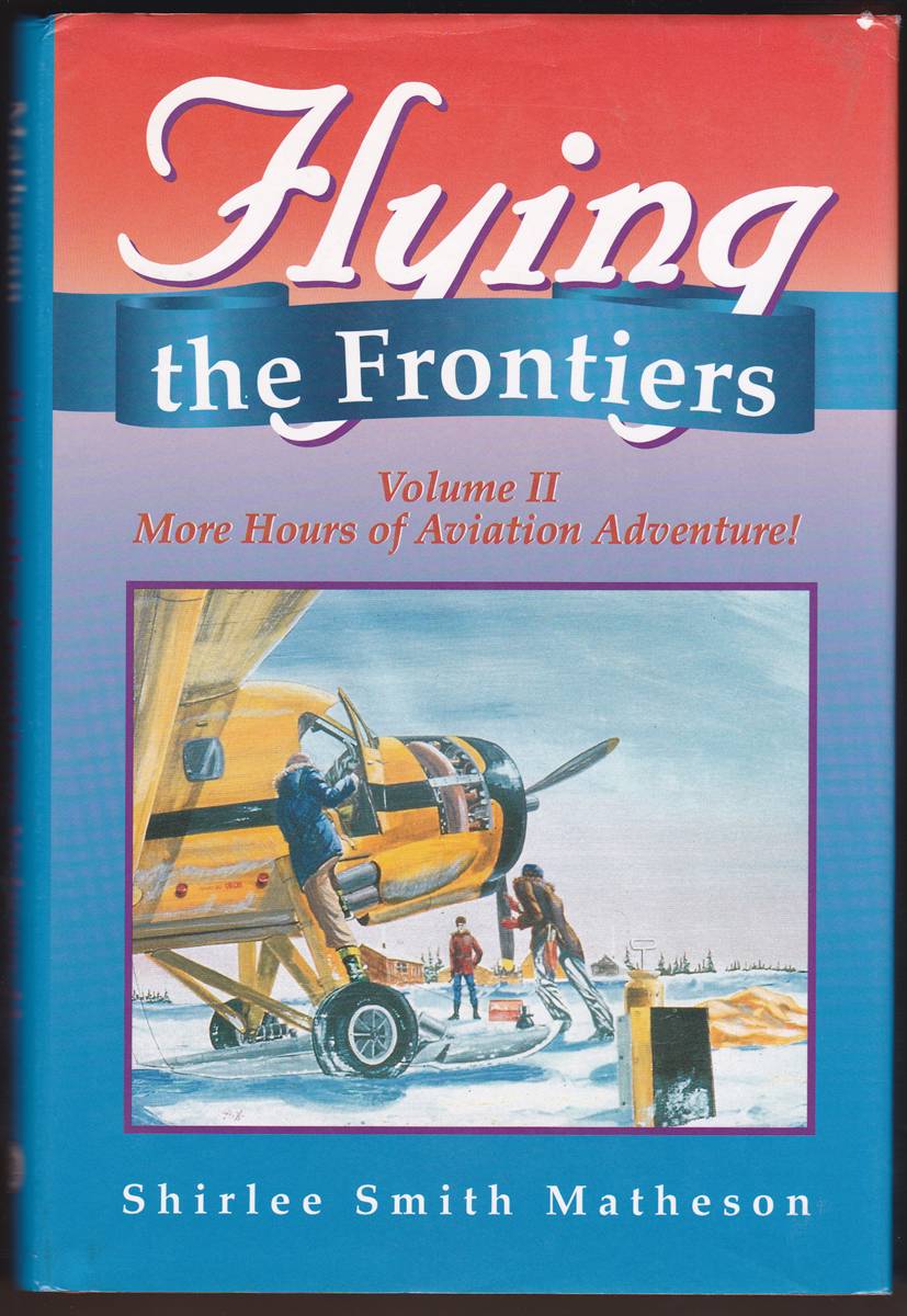 FLYING THE FRONTIERS VOLUME II More Hours of Aviation Adventure!