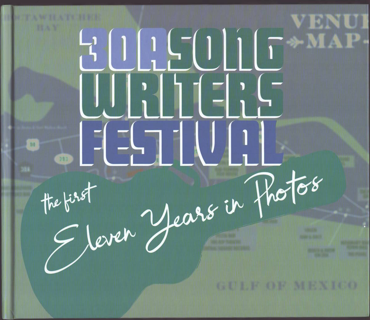 30A SONGWRITERS FESTIVAL The First Eleven Years in Photos