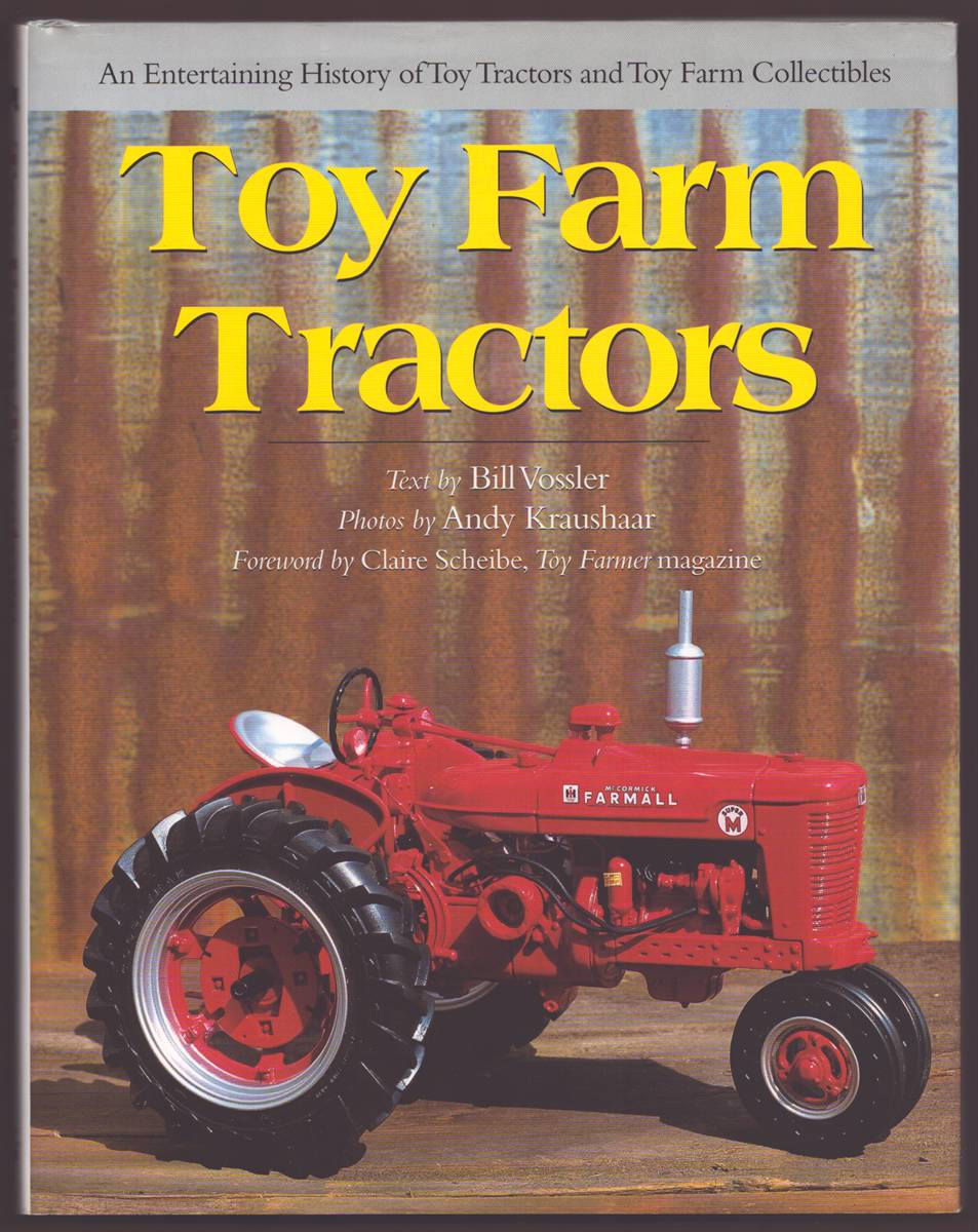 Image for TOY FARM TRACTORS An Entertaining History of Toy Tractors and Toy Farm Collectibles TOY FARM TRACTORS An Entertaining History of Toy Tractors and Toy Farm Collectibles