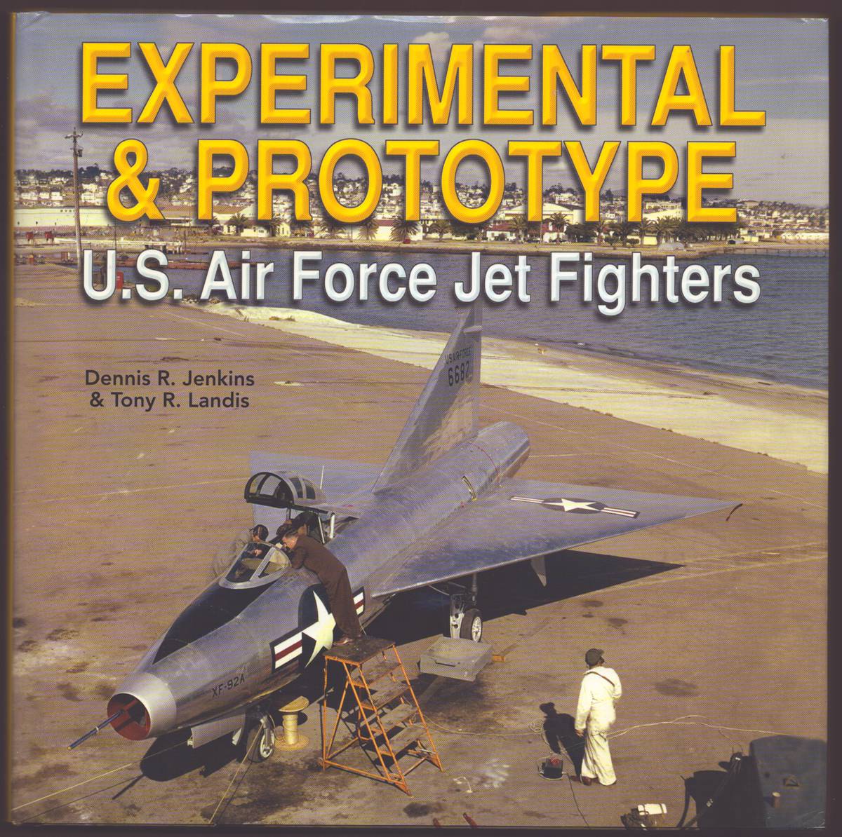 EXPERIMENTAL & PROTOTYPE U. S. AIR FORCE JET FIGHTERS