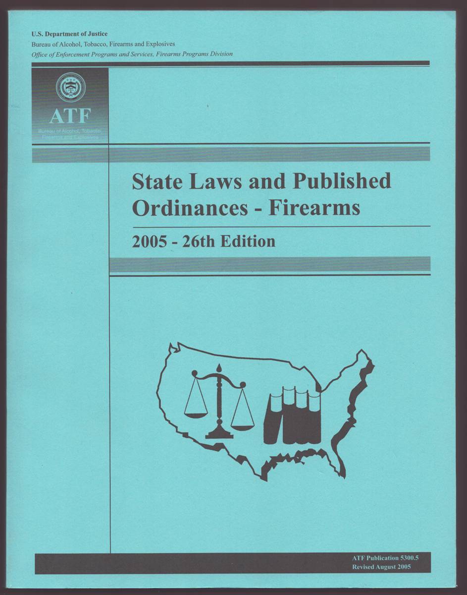 STATE LAWS AND PUBLISHED ORDINANCES - FIREARMS - 2005 - 26TH EDITION
