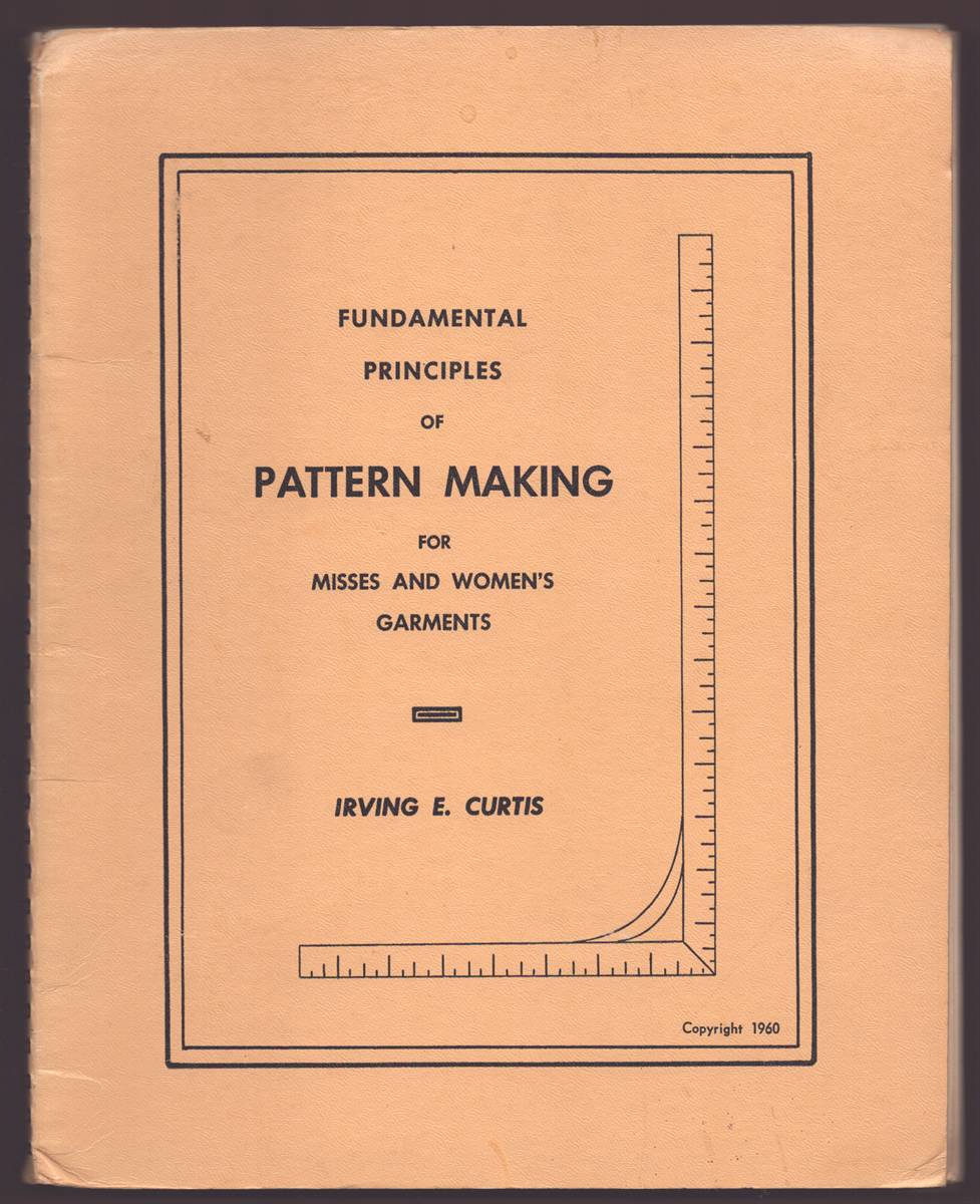 FUNDAMENTAL PRINCIPLES OF PATTERN MAKING FOR MISSES AND WOMEN'S GARMENTS