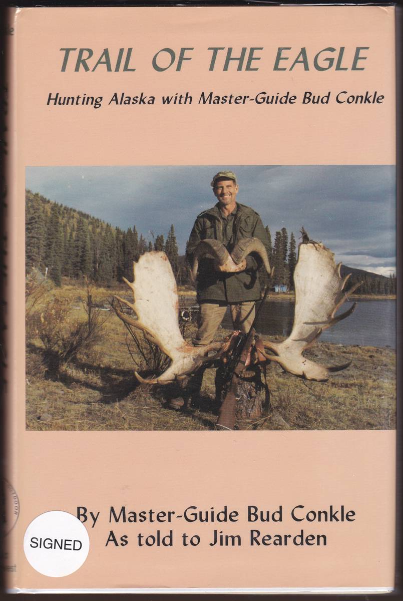 TRAIL OF THE EAGLE Hunting Alaska with Master Guide Bud Conkle