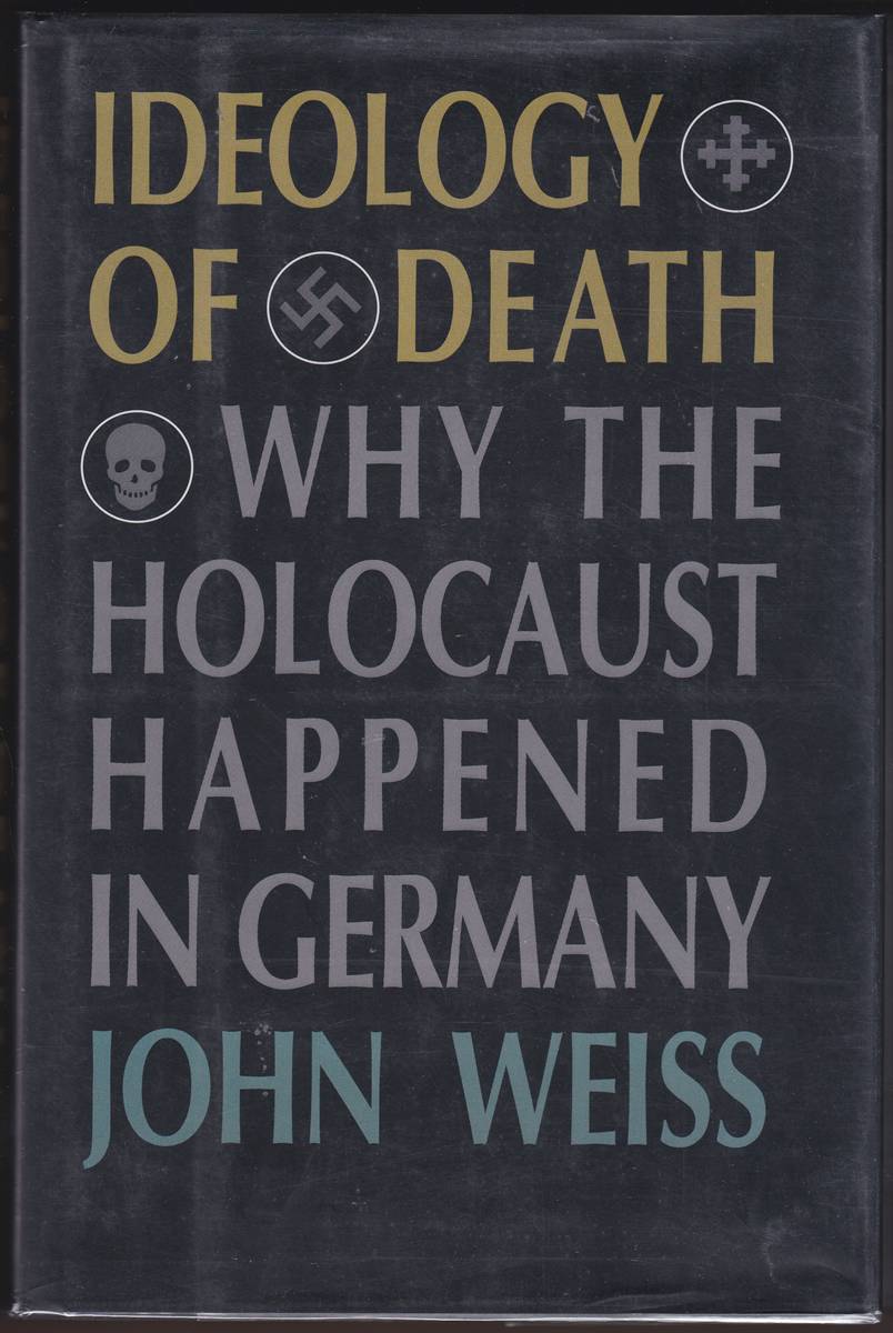 IDEOLOGY OF DEATH Why the Holocaust Happened in Germany