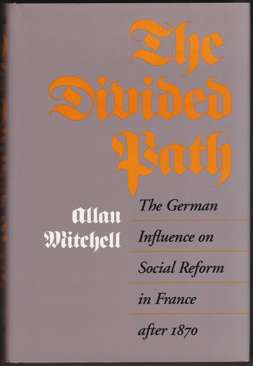 THE DIVIDED PATH The German Influence on Social Reform in France after 1870