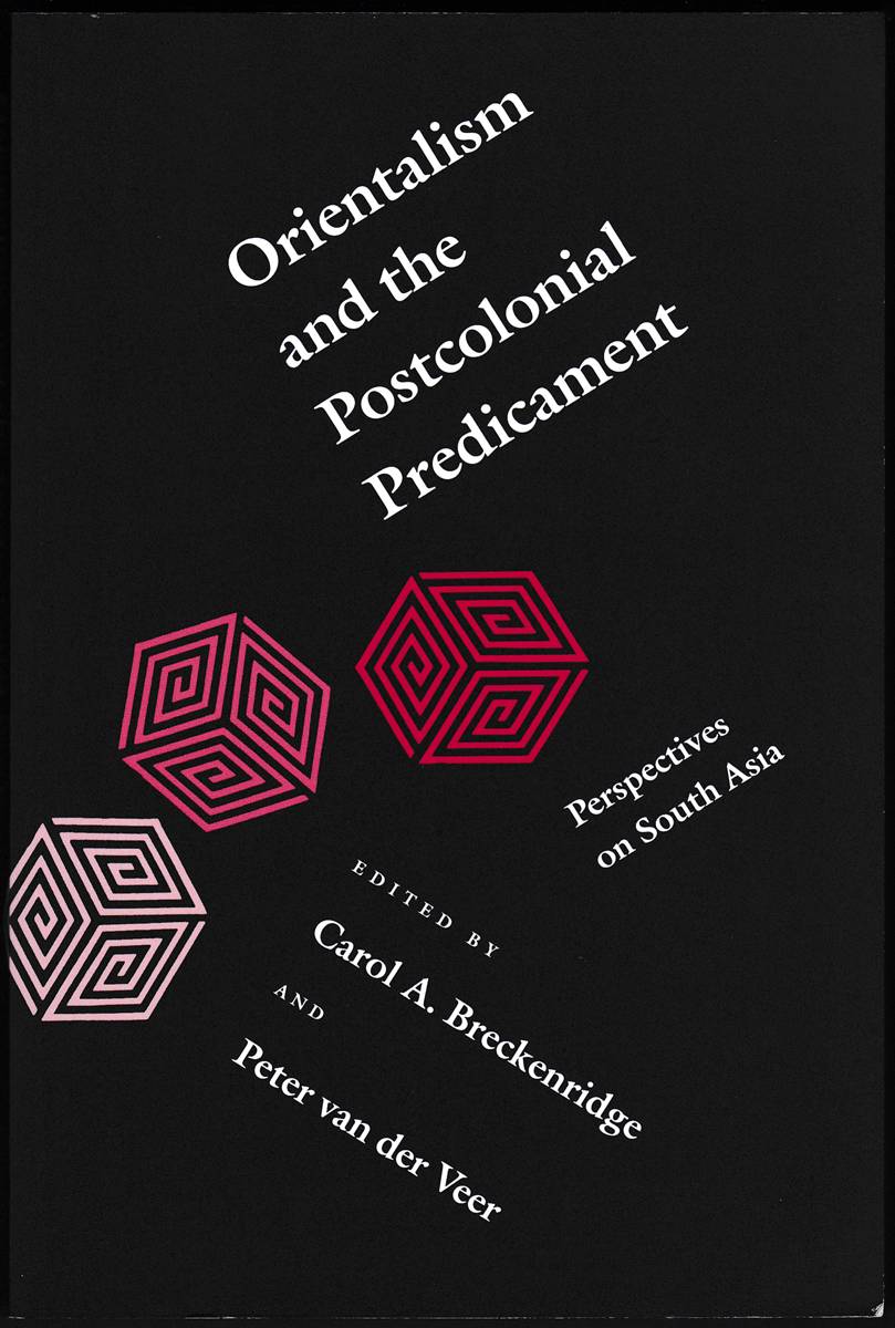 ORIENTALISM AND THE POSTCOLONIAL PREDICAMENT Perspectives on South Asia