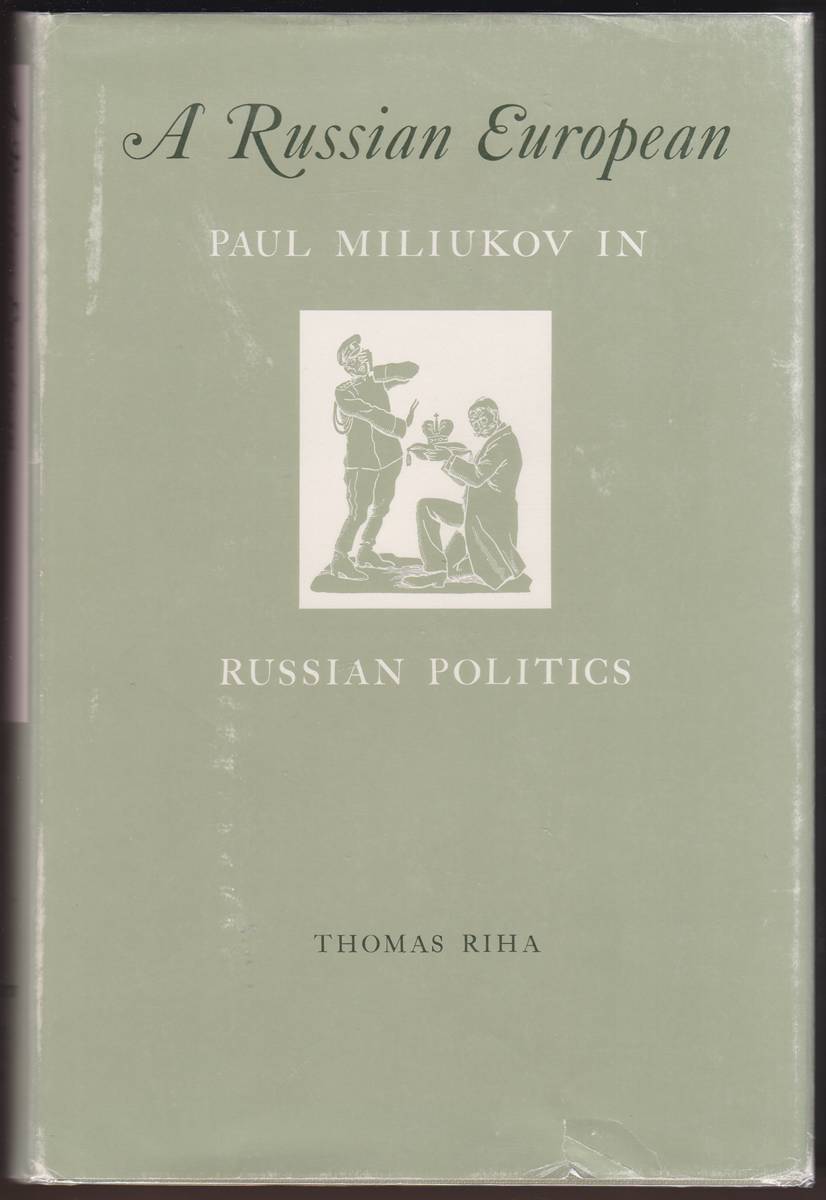 A RUSSIAN EUROPEAN PAUL MILIUKOV IN RUSSIAN POLITICS