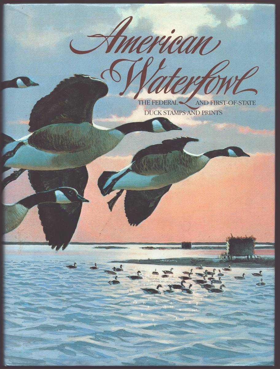 AMERICAN WATERFOWL The Federal and First-Of-State Duck Stamps and Prints