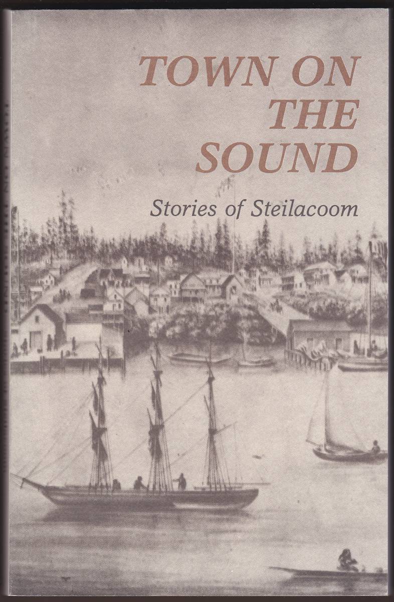 TOWN ON THE SOUND Stories of Steilacoom