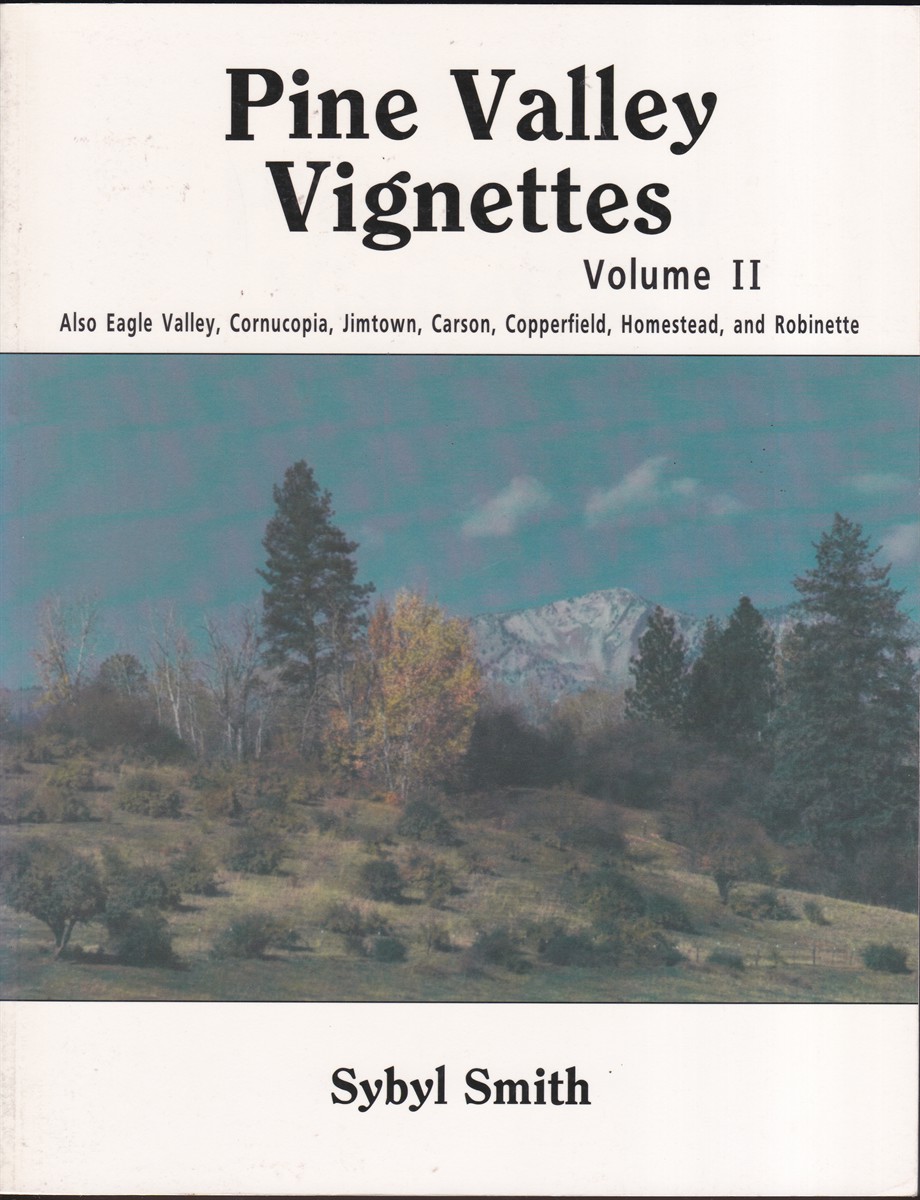PINE VALLEY VIGNETTES VOLUME II Also Eagle Valley, Cornucopia, Jimtown, Carson, Copperfield, Homestead, and Robinette
