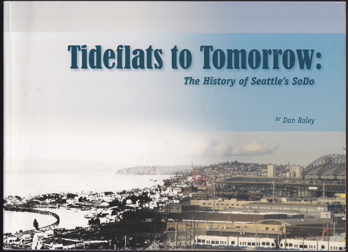 TIDEFLATS TO TOMORROW The History of Seattle's Sodo