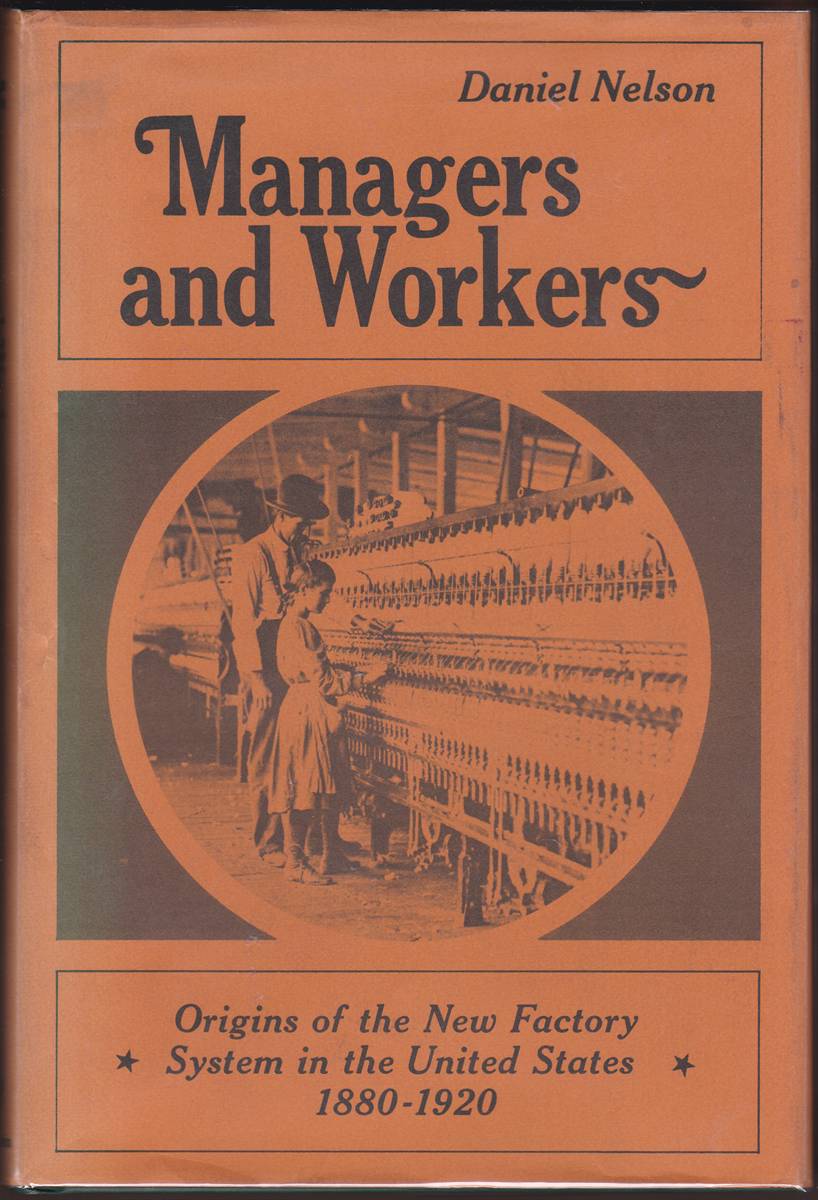 MANAGERS AND WORKERS Origins of the New Factory System in the United States 1880-1920