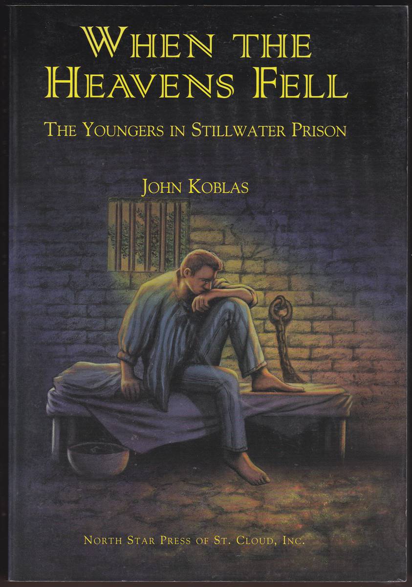 WHEN THE HEAVENS FELL The Youngers in Stillwater Prison