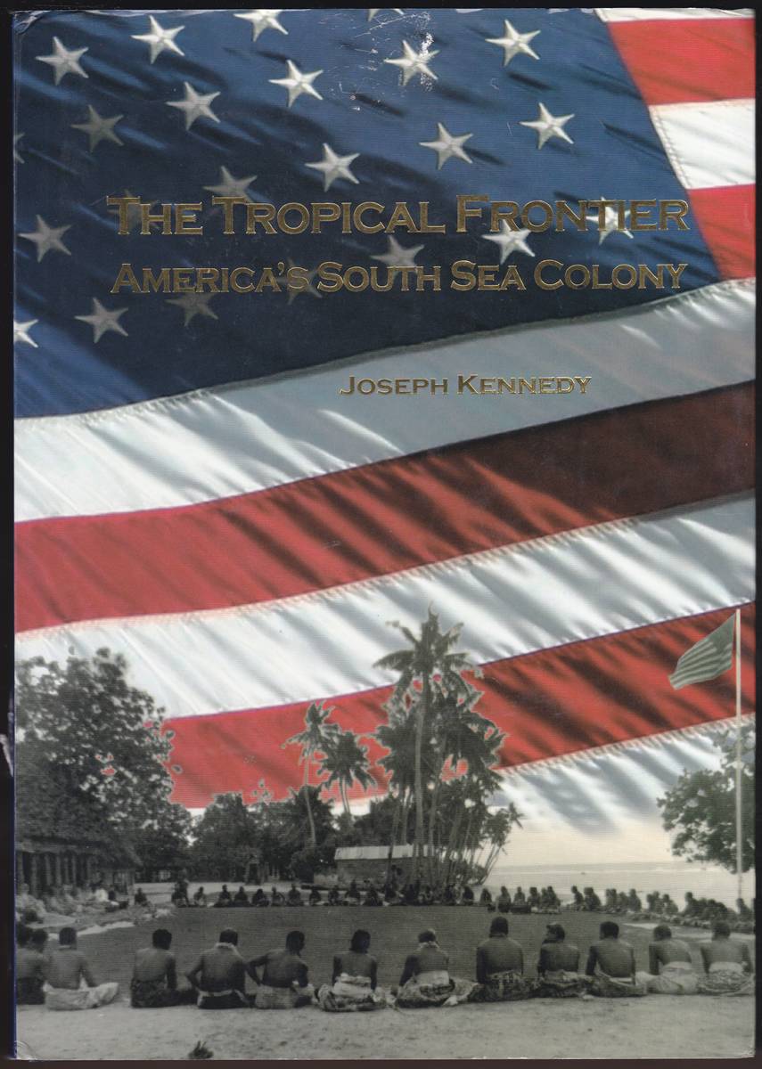 THE TROPICAL FRONTIER America's South Sea Colony