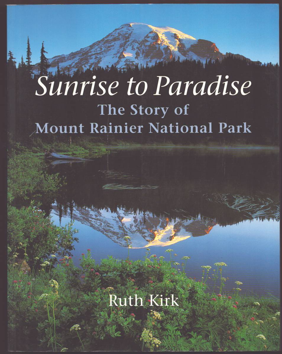 SUNRISE TO PARADISE The Story of Mount Rainier National Park
