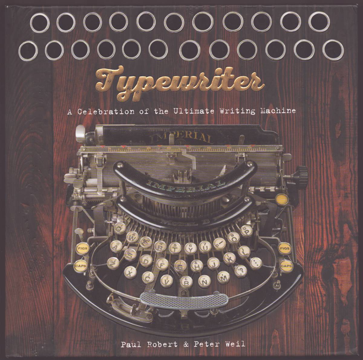 TYPEWRITER A Celebration of the Ultimate Writing Machine