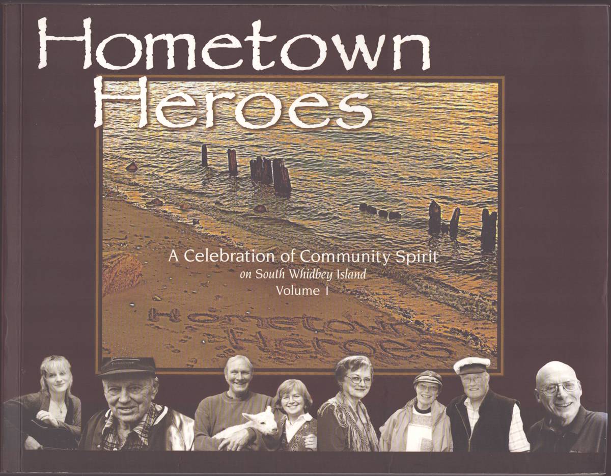 HOMETOWN HEROES A Celebration of Community Spirit on South Whidbey Island Volume I