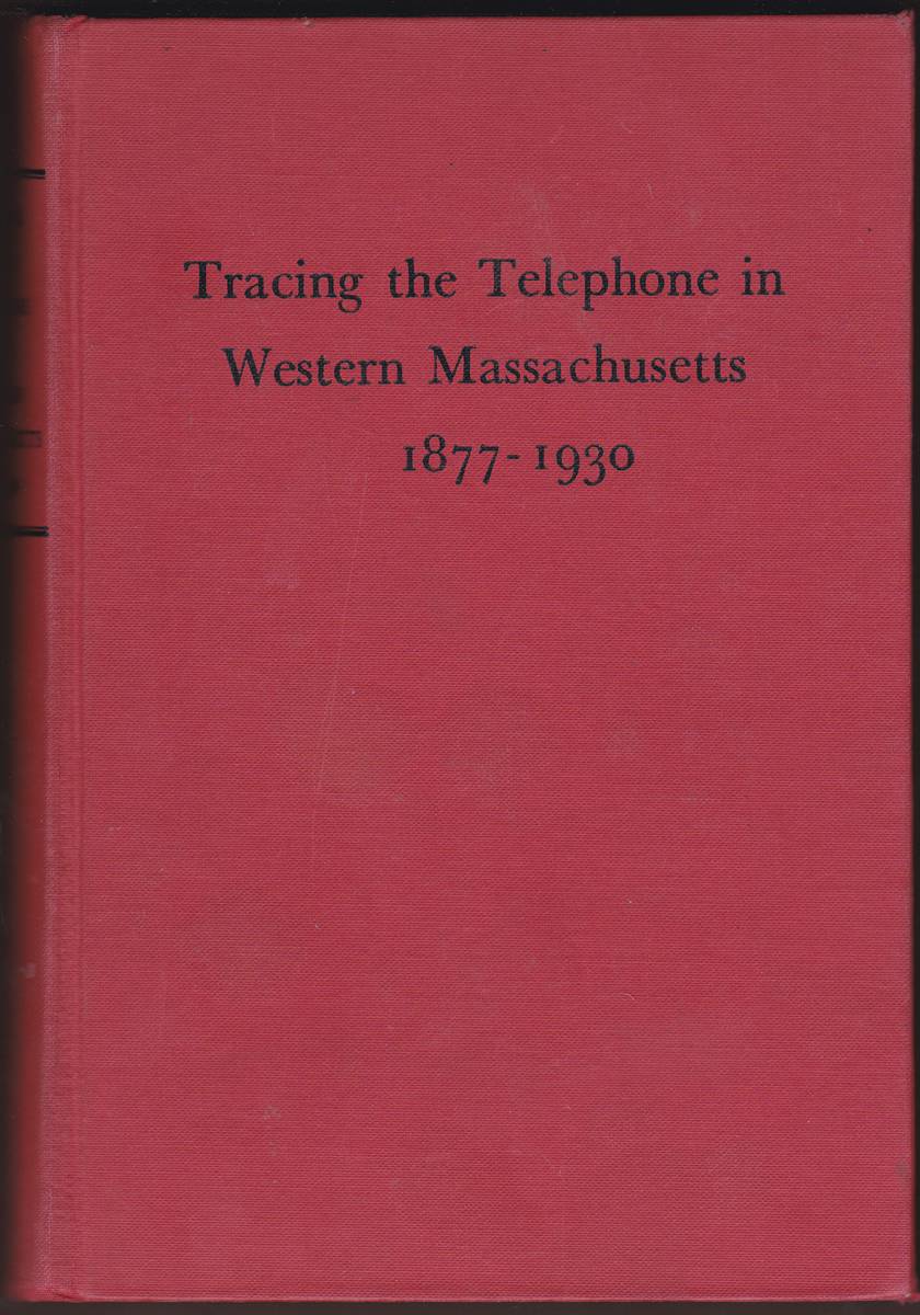 Image for TRACING THE TELEPHONE IN WESTERN MASSACHUSETTS 1877-1930 TRACING THE TELEPHONE IN WESTERN MASSACHUSETTS 1877-1930