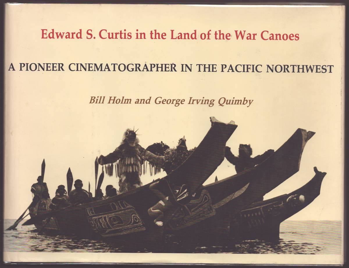 Image for EDWARD S. CURTIS IN THE LAND OF THE WAR CANOES A Pioneer Cinematographer in the Pacific Northwest EDWARD S. CURTIS IN THE LAND OF THE WAR CANOES A Pioneer Cinematographer in the Pacific Northwest