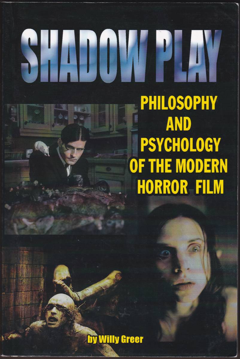 SHADOW PLAY Philosophy and Psychology of the Modern Horror Film