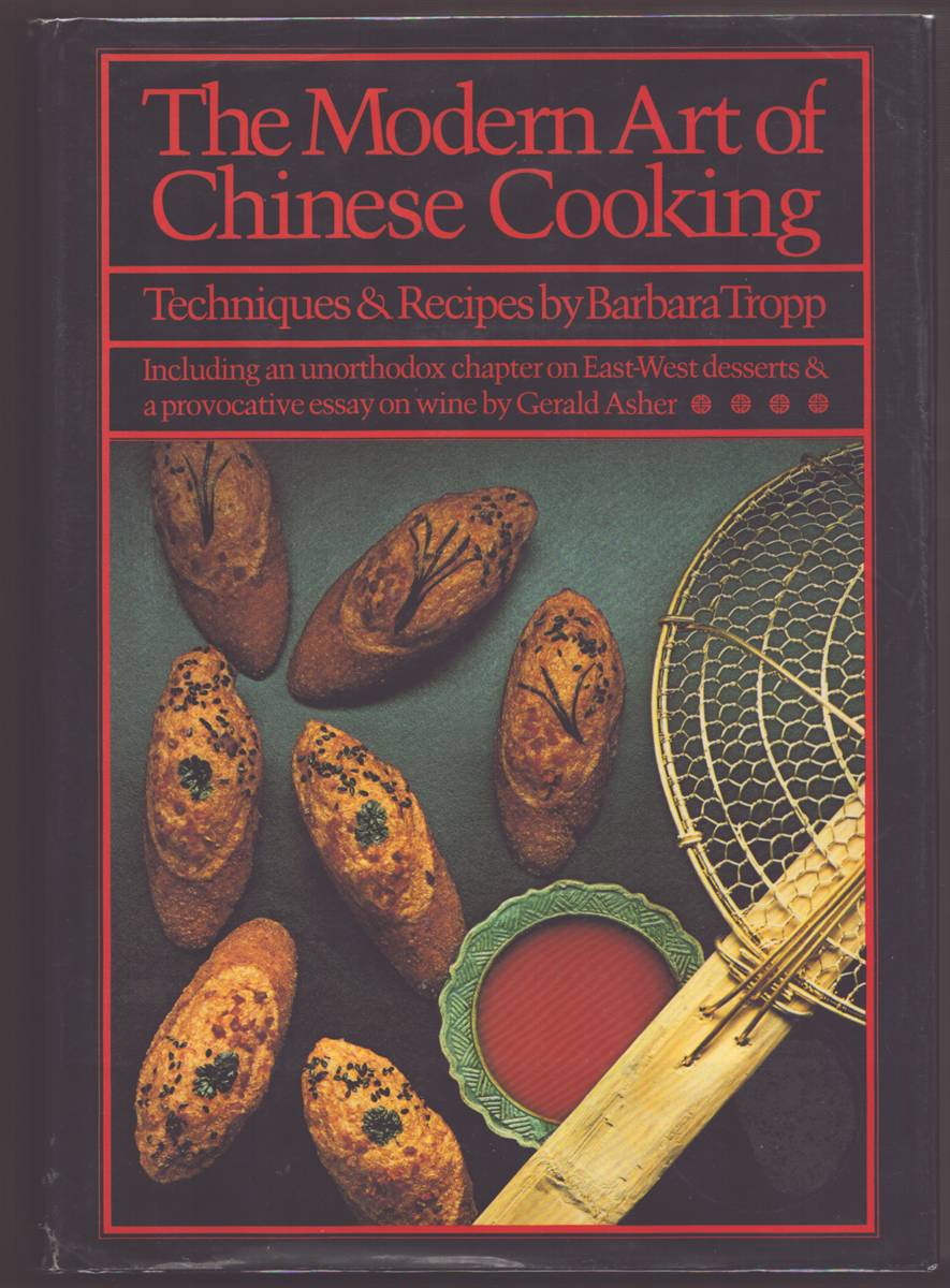 THE MODERN ART OF CHINESE COOKING Including an Unorthodox Chapter on East-West Desserts and a Provocative Essay on Wine