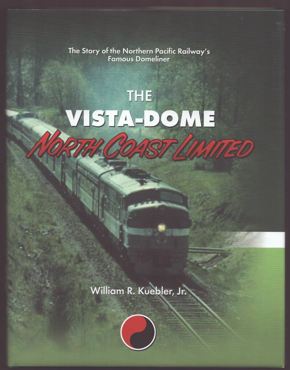 THE VISTA-DOME NORTH COAST LIMITED The Story of the Northern Pacific Railway's Famous Domeliner