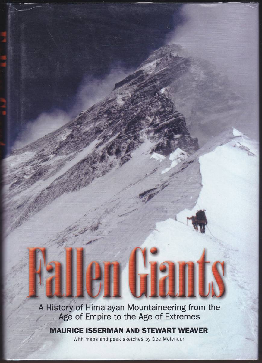 FALLEN GIANTS A History of Himalayan Mountaineering from the Age of Empire to the Age of Extremes