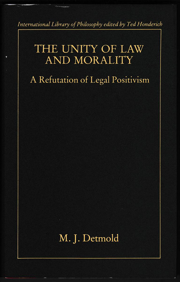 THE UNITY OF LAW AND MORALITY A Refutation of Legal Positivism