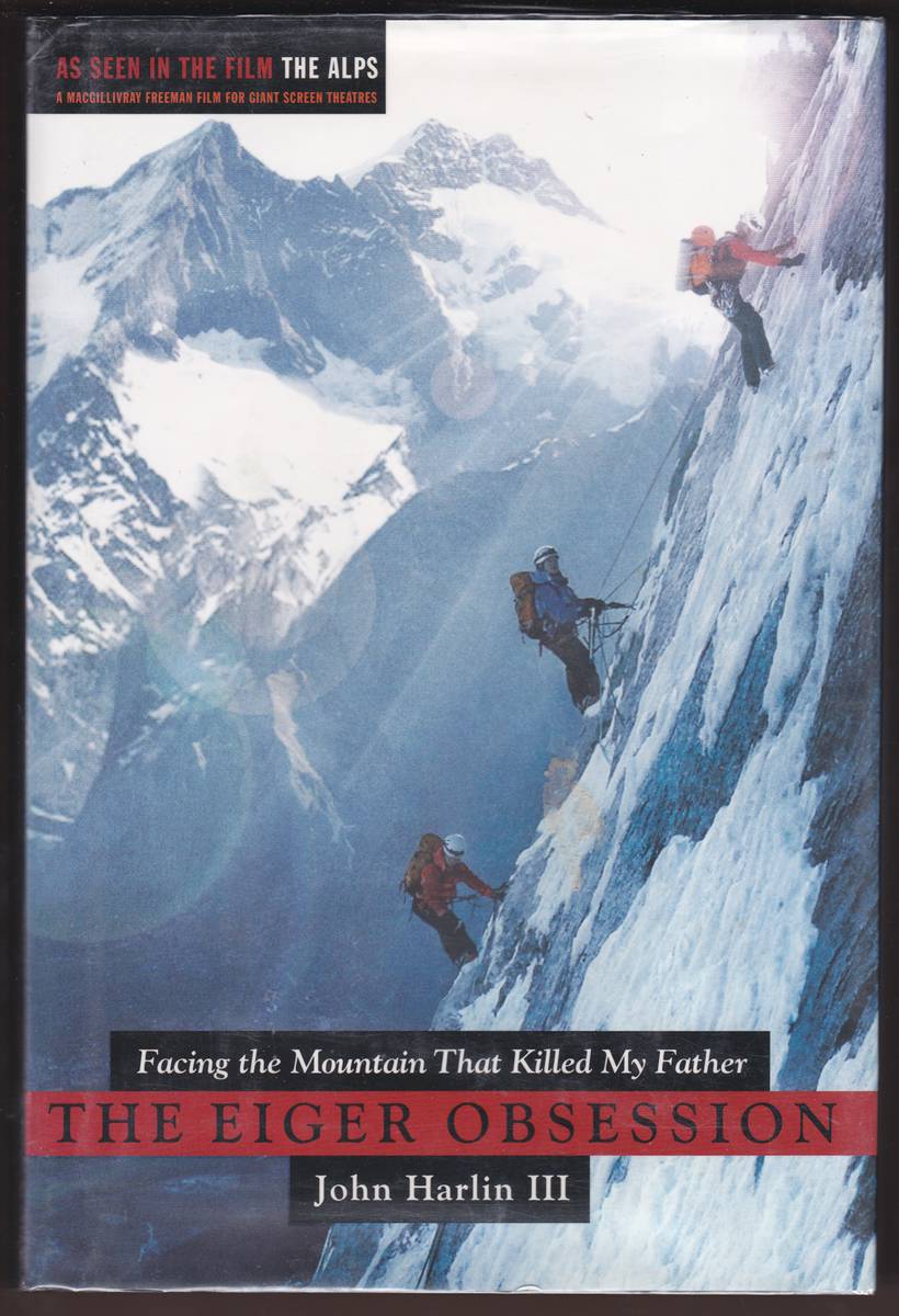THE EIGER OBSESSION Facing the Mountain That Killed My Father