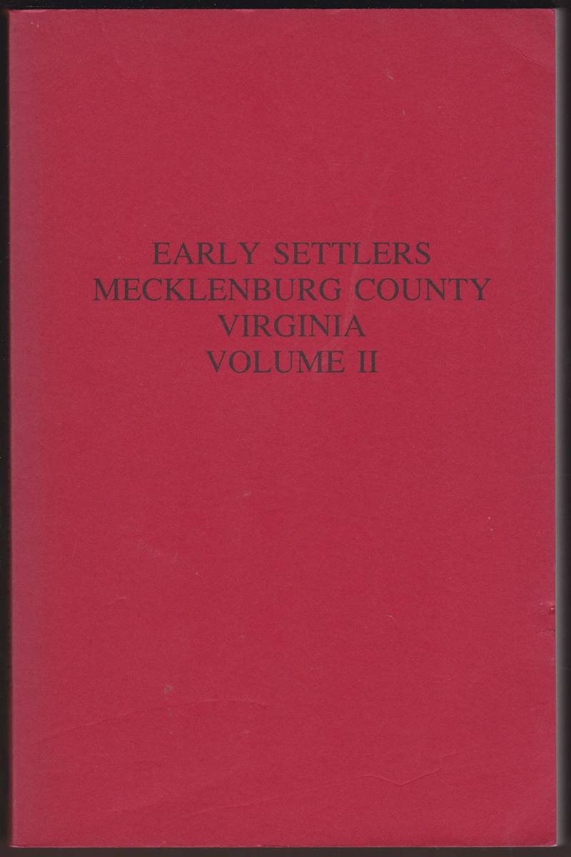 EARLY SETTLERS OF MECKLENBURG COUNTY, VIRGINIA (VOLUMES 1 AND 2)