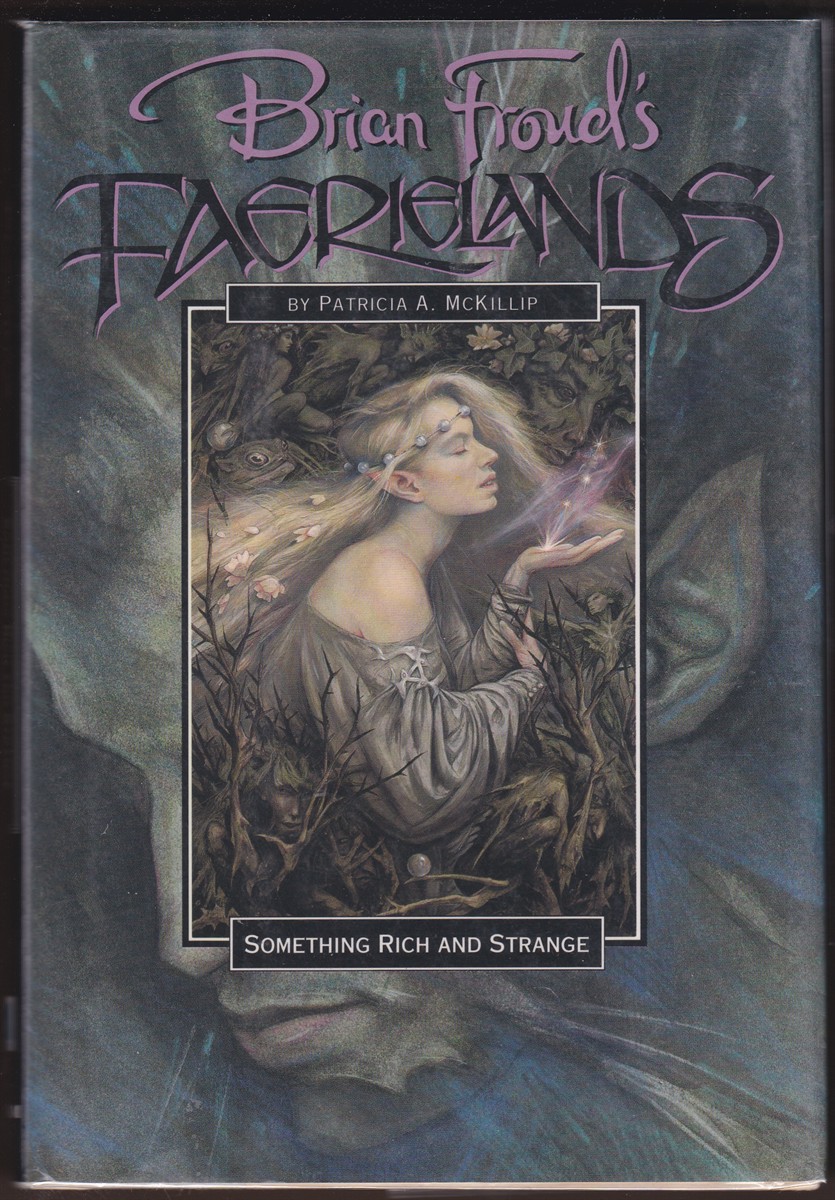 BRIAN FROUD'S FAERIELANDS SOMETHING RICH AND STRANGE