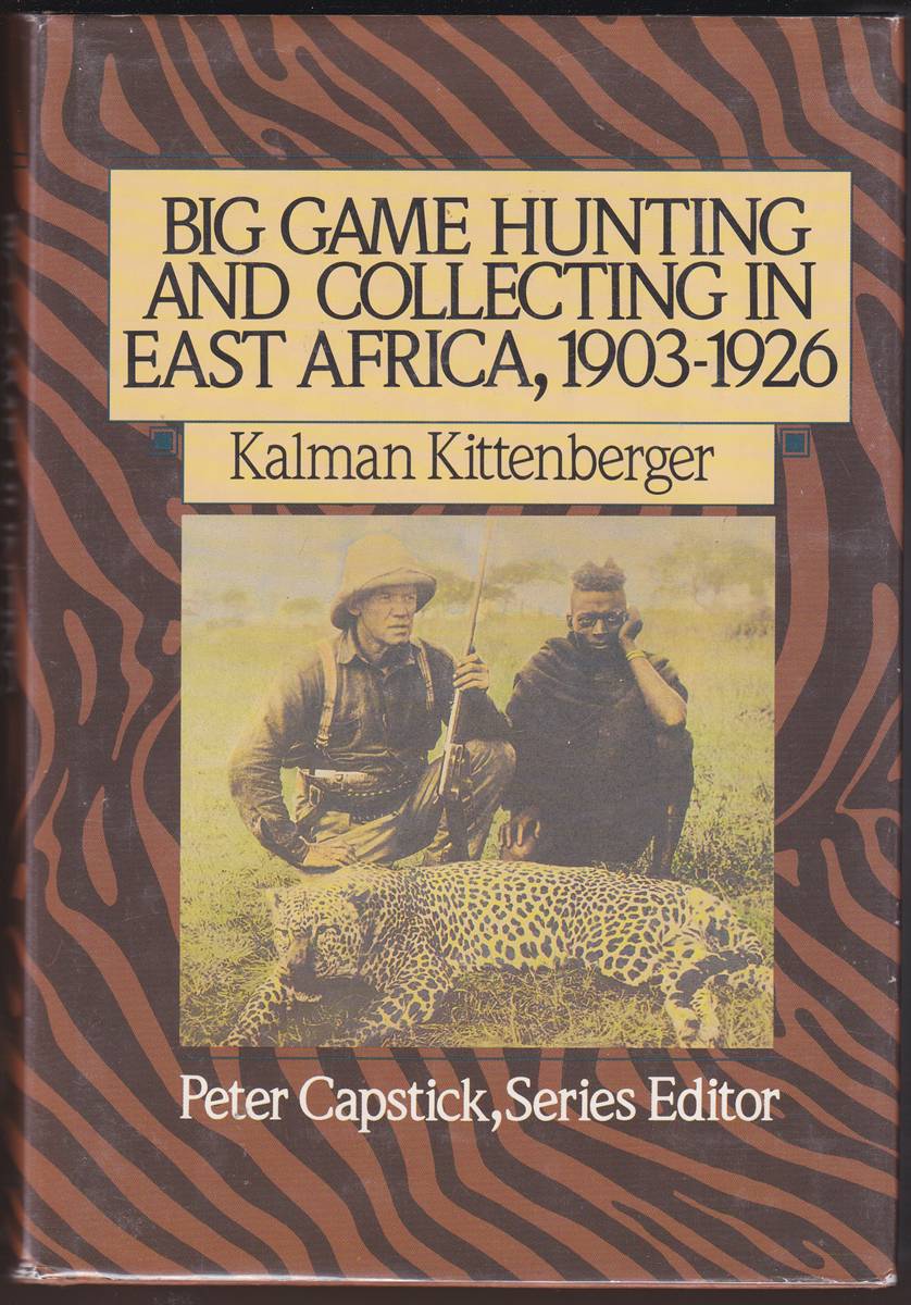 BIG GAME HUNTING AND COLLECTING IN EAST AFRICA, 1903-1926