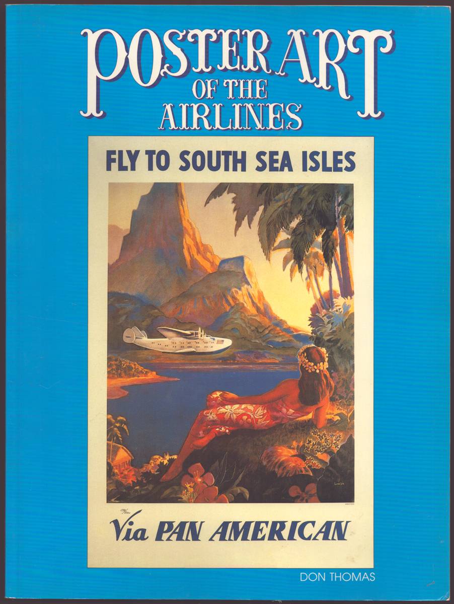 POSTER ART OF THE AIRLINES Featuring Pan American Airways, its Associates, and its Contemporary Competitors U. S. and Foreign