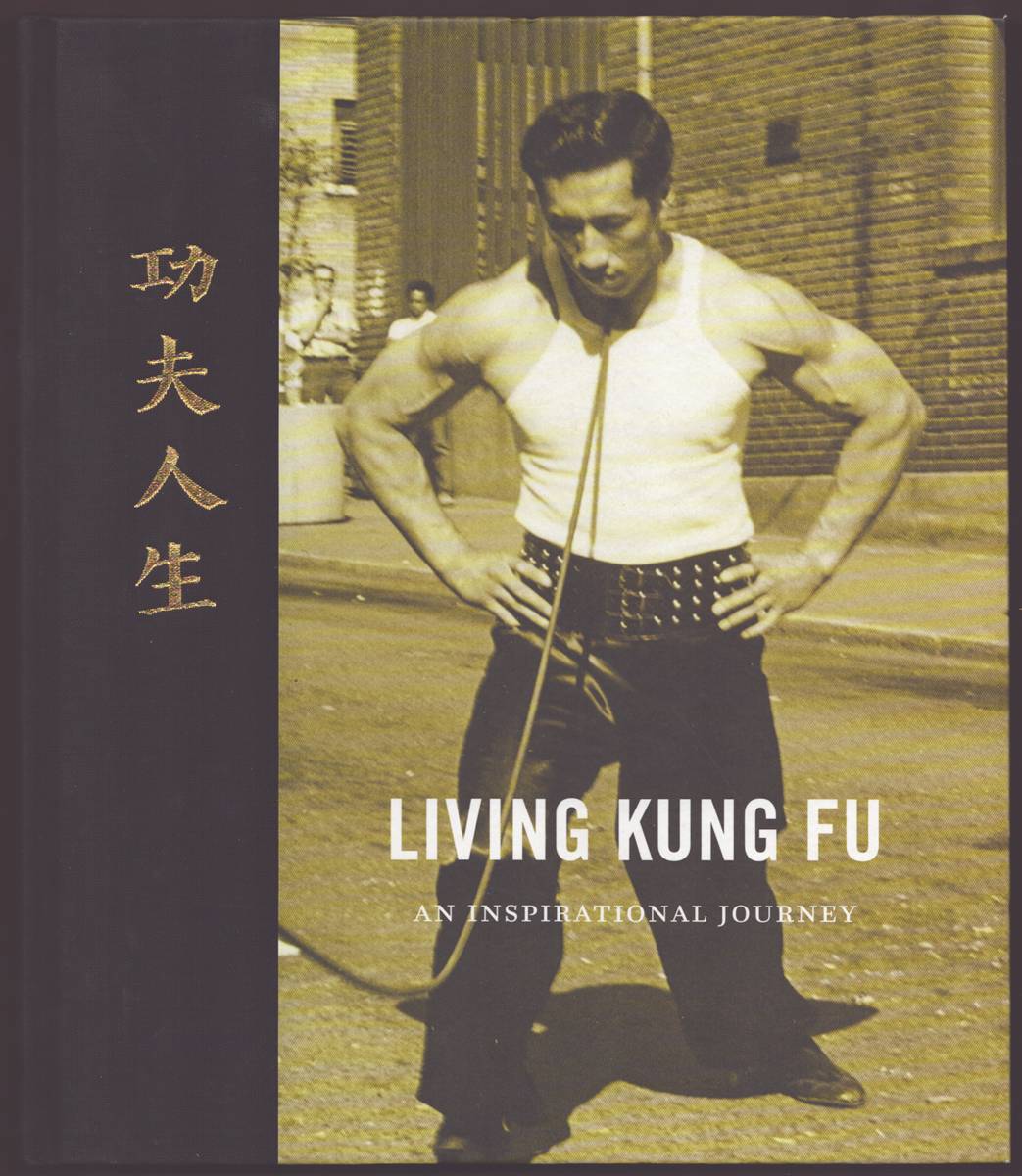 LIVING KUNG FU An Inspirational Journey